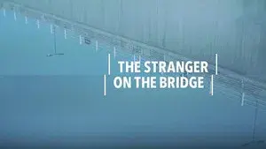 The Stranger on the Bridge