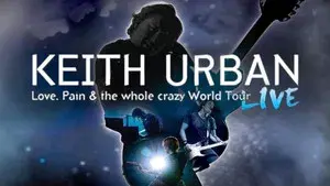 Keith Urban: Love, Pain & the Whole Crazy World Tour