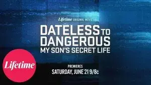 Dateless to Dangerous: My Son's Secret Life