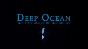 Deep Ocean: The Lost World of the Pacific