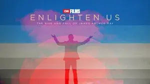 Enlighten Us: The Rise and Fall of James Arthur Ray