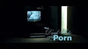 The Dark Side of Porn
