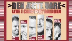 Den Ægte Vare: Live i Cirkusbygningen