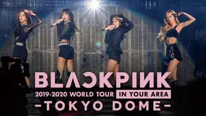 BLACKPINK: 2019-2020 World Tour In Your Area -Tokyo Dome-
